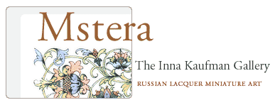 Mstera • Inna Kaufman Gallery • Russian Lacquer Miniature Art